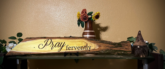 Laser Etched Phrase Plaque Pray Fervently ***S/H Included***